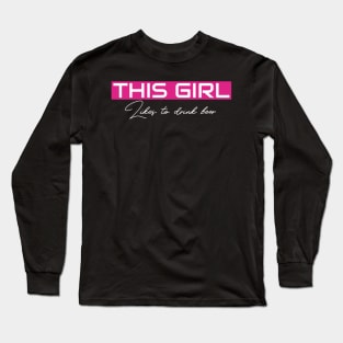 THIS GIRL Likes to drink beer Long Sleeve T-Shirt